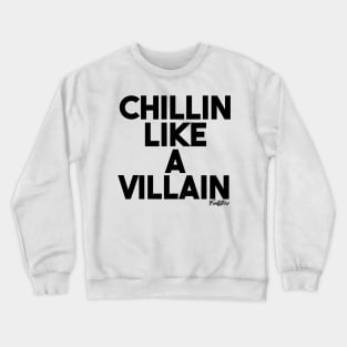 CHILLIN VILLAIN (b) Crewneck Sweatshirt